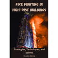 Fire Fighting in High-Rise Buildings: Strategies, Techniques, and Safety