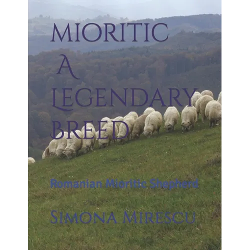 Mioritic, A Legendary Breed: Romanian Mioritic Shepherd
