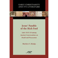 Jesus' Parable of the Rich Fool: Luke 12:13-34 Among Ancient Conversations on Death and Possessions