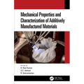 Mechanical Properties and Characterization of Additively Manufactured Materials