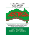 Australia In Miniature Projects: Prison Rehabilitation, Detox, Community Service, Prisoner Opportunities, Reduced Recidivism, Resurrected Lives, and L