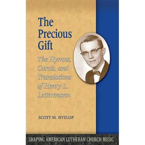 The Precious Gift: The Hymns, Carols, and Translations of Henry L. Lettermann