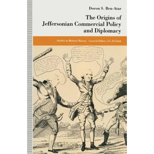 The Origins of Jeffersonian Commercial Policy and Diplomacy