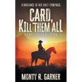 Card, Kill Them All: A Classic Western Adventure