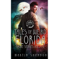Tales of Weird Florida Short Stories 1-15