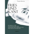 Fries und Kant: Ein Beitrag zur Geschichte und zur systematischen Grundlegung der Erkenntnistheorie