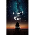 A Quiet Place A collection of poems about finding peace and quiet in a crazy world