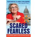 Scared Fearless: An Unlikely Agent in the Us Secret Service