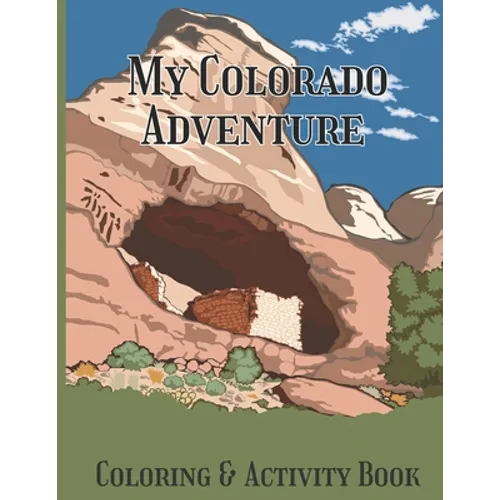 My Colorado Adventure Coloring & Activity Book: Color and Learn Fun Points of Interest in Colorado State