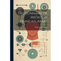 Dictionnaire De Medecine Francais-Arabe
