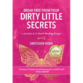 Break Free From Your Dirty Little Secrets: A New You in 10 Secret- Breaking Stages