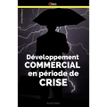 Développement commercial en période de crise: Gérer la crise