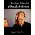 The Power and Paradox of Physical Attractiveness