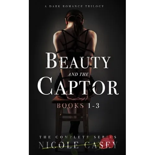 Beauty and the Captor: A Dark Romance Trilogy