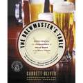 The Brewmaster's Table: Discovering the Pleasures of Real Beer with Real Food