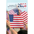 An American Revolution Of 2008: The Campaign and Election of President BARACK OBAMA