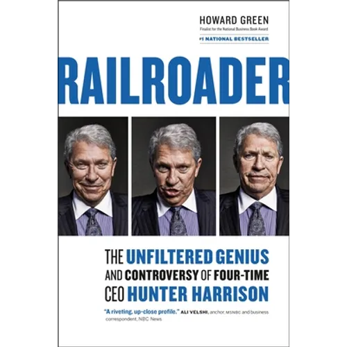 Railroader: The Unfiltered Genius and Controversy of Four-Time CEO Hunter Harrison