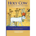 Holy Cow: The Miracle of Life's First Food