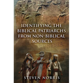 Identifying the Biblical Patriarchs from Non-Biblical Sources