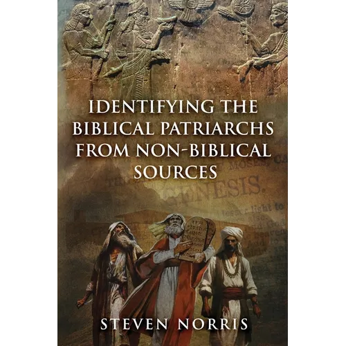 Identifying the Biblical Patriarchs from Non-Biblical Sources