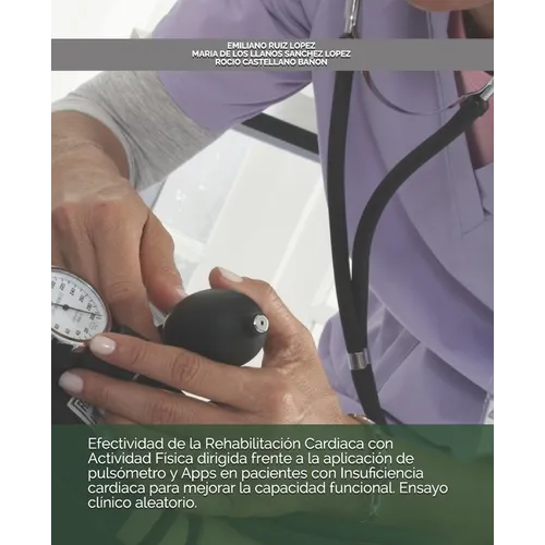 Efectividad de la Rehabilitación Cardiaca con Actividad Física dirigida frente a la aplicación de pulsómetro y Apps en pacientes con Insuficiencia car