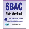 SBAC Math Workbook: 6th Grade Math Exercises, Activities, and Two Full-Length SBAC Math Practice Tests
