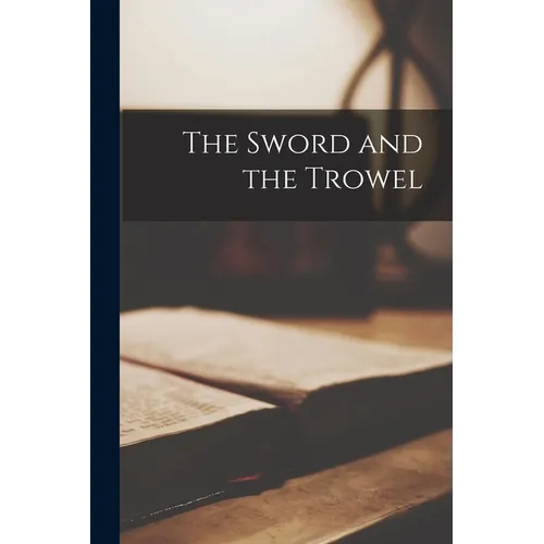 The Sword and the Trowel