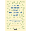El Plan Consigue Todo Sin Comprar NADA / The Buy Nothing, Get Everything Plan: Discover the Joy of Spending Less, Sharing More, and Living Generously