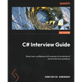 C# Interview Guide: Boost your confidence with answers to hundreds of secret interview questions