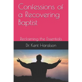 Confessions of a Recovering Baptist: Reclaiming the Essentials