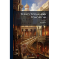 Turkey Today-And Tomorrow