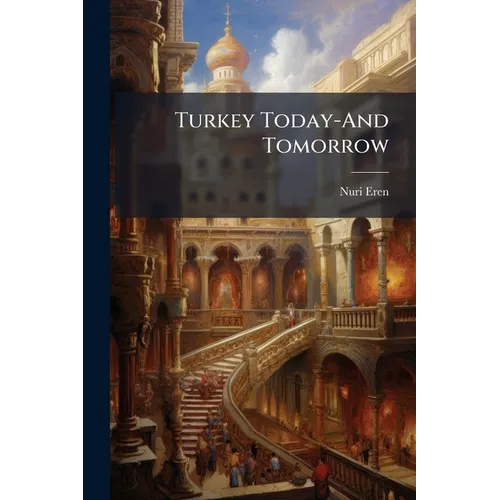 Turkey Today-And Tomorrow