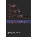 Safe, Sexy & Consensual: Creating Magic in the Dungeon