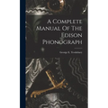 A Complete Manual Of The Edison Phonograph
