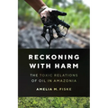 Reckoning with Harm: The Toxic Relations of Oil in Amazonia