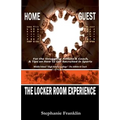 The Locker Room Experience: For the Struggling Athlete & Coach, & Tips on How to Get Recruited in Sports