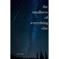 The Smallness of Everything Else