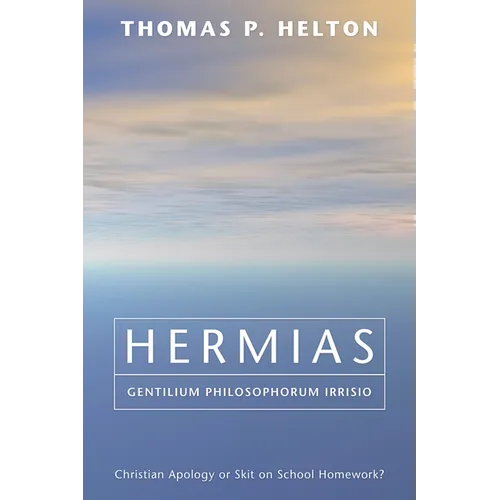 Hermias, Gentilium Philosophorum Irrisio: Christian Apology or Skit on School Homework?