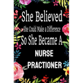 She Believed She Could Make a Difference So She Became a Nurse Practioner: : Nurse Practioner gift idea for friends, family and students / cute ... Ru