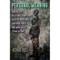 Personal Meaning: How We Give Relational Significance, Relative Importance, Emotional Force, and Moral Value to Our Actions