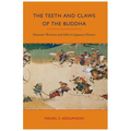The Teeth and Claws of the Buddha: Monastic Warriors and Sohei in Japanese History
