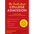 The Truth about College Admission: A Family Guide to Getting in and Staying Together