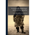 Voyage Pittoresque Autour Du Monde: Resumé Général Des Voyages De Découvertes ...