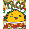 Taco Dirty to Me: Swear Word Coloring Book with Vulgar and Lewd Food Puns