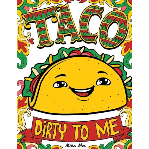 Taco Dirty to Me: Swear Word Coloring Book with Vulgar and Lewd Food Puns