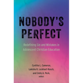 Nobody's Perfect: Redefining Sin and Mistakes in Adolescent Christian Education