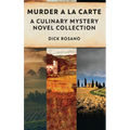 Murder A La Carte: A Culinary Mystery Novel Collection