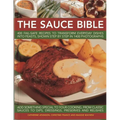 The Sauce Bible: 400 Fail-Safe Recipes to Transform Everyday Dishes Into Feasts, Shown Step by Step in 1400 Photographs