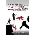How to Get Away with Murder without Really Trying