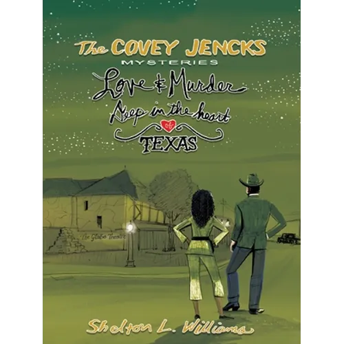 The Covey Jencks Mysteries: Love And Murder Deep In The Heart Of Texas